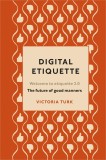 Digital Etiquette | Victoria Turk, 2020, Ebury Publishing