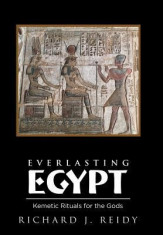 Everlasting Egypt: Kemetic Rituals for the Gods foto