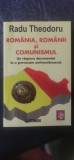 Radu Theodoru - Rom&acirc;nia, rom&acirc;nii și comunismul. Un răspuns documentat la o provocare antiromaneasca
