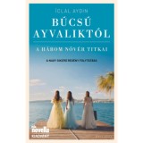 B&uacute;cs&uacute; Ayvalikt&oacute;l - A h&aacute;rom nőv&eacute;r titkai - Iclal Aydin