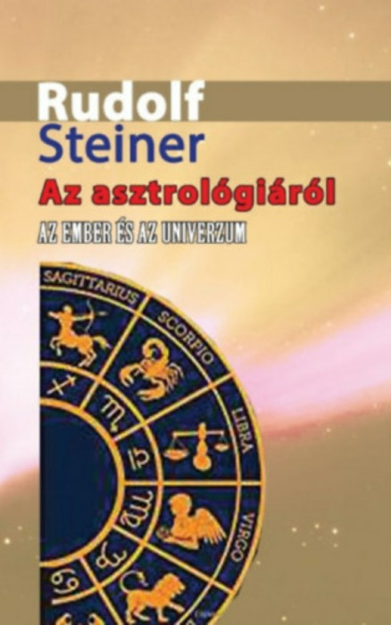 Az asztrol&oacute;gi&aacute;r&oacute;l - Az ember &eacute;s az Univerzum - Rudolf Steiner