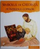 Simbolul Credintei pe Intelesul Copiilor - Carte Educativa Copii, Crestinism