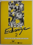 LIBRE ECHANGE , VOLUMUL II , CAHIER DE L &#039;ELEVE , 1992