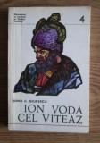 Ion Voda cel Viteaz / Dinu C. Giurescu (Domnitori si Voievozi 4)