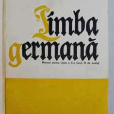 LIMBA GERMANA , MANUAL PENTRU CLASA A X - A ( ANUL VI DE STUDIU ) de ILSE CHIVARAN - MULLER si HANS MULLER , 1988