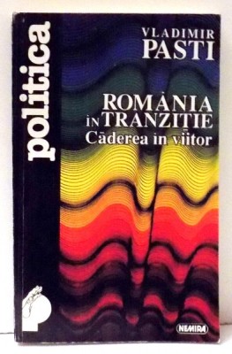 ROMANIA IN TRANZITIE, CADEREA IN VIITOR de VLADIMIR PASTI , 1995 foto