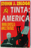 TINTA : AMERICA - UNIUNEA SOVIETICA SI ARMELE STRATEGICE de STEVEN J. ZALOGA , 1993