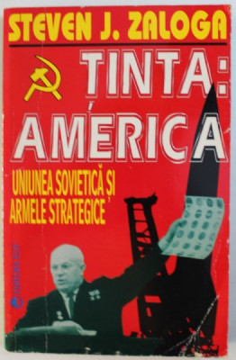 TINTA : AMERICA - UNIUNEA SOVIETICA SI ARMELE STRATEGICE de STEVEN J. ZALOGA , 1993 foto