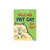 What Will Fat Cat Sit On?