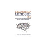 Leadership Mindset 2.0: The Psychology and Neuroscience of Reaching your Full Potential