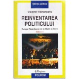 Vladimir Tismaneanu - Reinventarea politicului - Europa Rasariteana de la Stalin la Havel - 104326