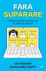 Fara Suparare: Puterea Emotiilor la Munca - Mollie West Duffy, Liz Fosslien, Editura Curtea Veche - Dezvoltare Personala, Inteligenta Emotionala