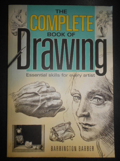 Barrington Barber - The complete book of drawing. Essential skills for every...