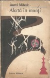 Alerta in munti - Aurel Mihale, Editura Militara, 1982, Carti Literatura Romana