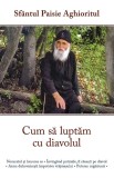 Cum Sa Luptam Cu Diavolul, Paisie Aghioritul - Editura Sophia