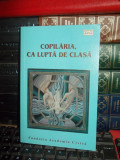 Cumpara ieftin COPILARIA_CA LUPTA DE CLASA *EDITOR TRAIAN CALIN UBA ,PREF. ANA BLANDIANA,2013 #