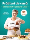 Prajituri de casa. Secrete din bucataria Ginei. 52 de retete