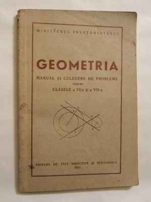 Geometria, manual si culegere pentru clasele a VI- si a VII-a, 1955 foto