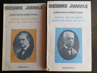 Constantin Argetoianu - Pentru cei de m&amp;acirc;ine: vol. I, Partea I*vol. II, Partea IV foto