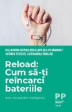 Reload: Cum să-ți re&icirc;ncarci bateriile - Paperback brosat - Catharina Enblad, Henrik Fexeus - Trei
