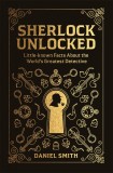 Sherlock Unlocked | Daniel Smith, 2020, Michael O&#039;mara Books Ltd