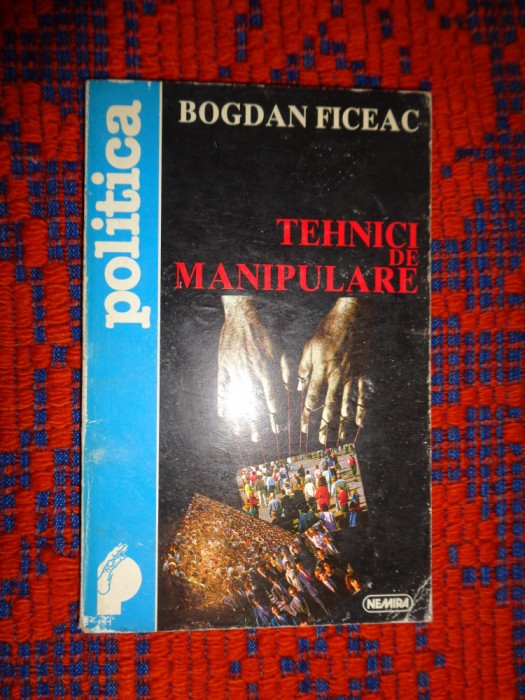 Tehnici de manipulare - Bogdan Ficeac 222 pagini
