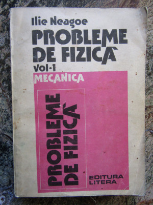 ILIE NEAGOE - PROBLEME DE FIZICA ( VOL 1 MECANICA ) foto