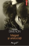 Georges Simenon - Maigret si aristocratii