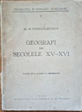 Geografi din secolele XV-XVI Dr. M. Popescu-Spineni/ 1942