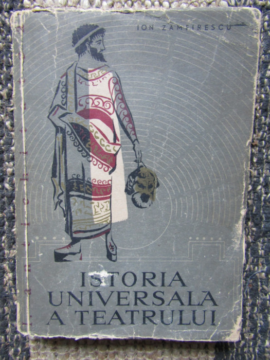 Ion Zamfirescu - Istoria universala a teatrului, vol. 1
