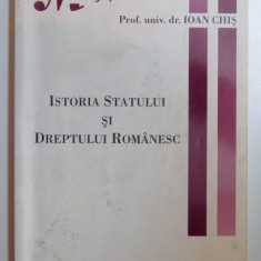 ISTORIA STATULUI SI DREPTULUI ROMANESC de IOAN CHIS , 2010