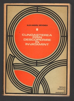 C8236 CUNOASTEREA PRIN DESCOPERIRE IN INVATAMANT DE ALEXANDRU GAVENEA foto