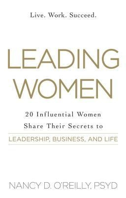 Leading Women: 20 Influential Women Share Their Secrets to Leadership, Business, and Life foto