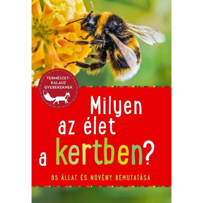 Milyen az &eacute;let a kertben? - 85 &aacute;llat &eacute;s n&ouml;v&eacute;ny - B&auml;rbel Oftring