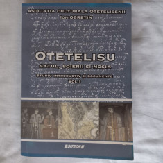 OTETELISU: SATUL, BOIERII SI MOSIA, VOL.1- ION OBRETIN, CRAIOVA, 2006