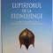 LUPTATORUL DE LA STONEHENGE de MAURO RACCASI , 2010
