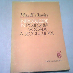 INTRODUCERE IN POLIFONIA VOCALA A SECOLULUI XX - MAX EISIKOVITS