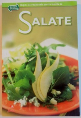SALATE , RETETE INTERNATIONALE PENTRU FAMILIA TA , SECRETELE BUCATARIEI , 2010 foto