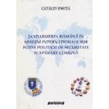 Jandarmeria romana in misiuni internationale sub egida politicii de securitate si aparare comuna