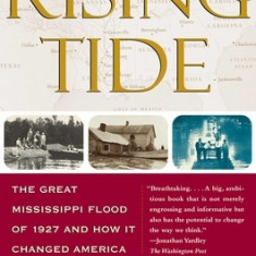 Rising Tide: The Great Mississippi Flood of 1927 and How It Changed America