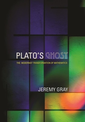 Plato&amp;#039;s Ghost: The Modernist Transformation of Mathematics foto