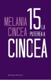 15 la puterea a cincea - Melania Cincea