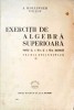 EXERCITII DE ALGEBRA SUPERIOARA PENTRU CL. A VII-A SI A VIII-A SECUNDARA, SECTIA STIINTIFICA-A. HOLLINGER-257201