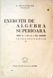 EXERCITII DE ALGEBRA SUPERIOARA PENTRU CL. A VII-A SI A VIII-A SECUNDARA, SECTIA STIINTIFICA-A. HOLLINGER-257201
