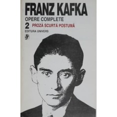 Opere complete 2. Proza scurta postuma &ndash; Franz Kafka