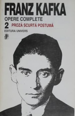 Opere complete 2. Proza scurta postuma &amp;ndash; Franz Kafka foto