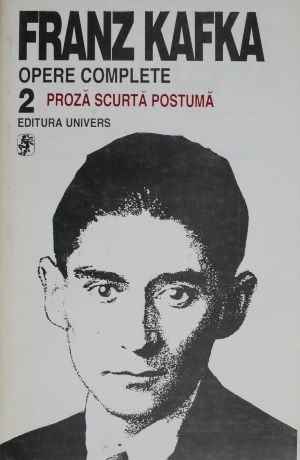 Opere complete 2. Proza scurta postuma &ndash; Franz Kafka
