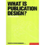 What is Publication Design? (Essential Design Handbooks)