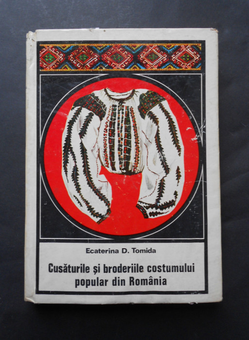 Cusaturile si broderiile costumului popular din Romania - Ecaterina D. Tomida