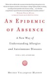 An Epidemic of Absence: A New Way of Understanding Allergies and Autoimmune Diseases